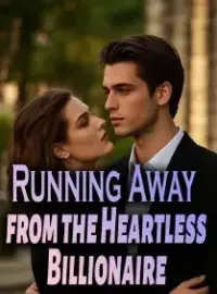 Running Away from the Heartless Billionaire