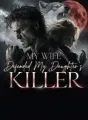 My Wife Defended My Daughter's Killer cover