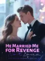 He Married Me for Revenge, Not Love cover