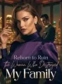 Reborn to Ruin the Woman Who Destroyed My Family cover