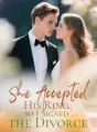 She Accepted His Ring, so I Signed the Divorce cover
