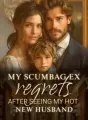 My Scumbag Ex Regrets after Seeing My Hot New Husband cover