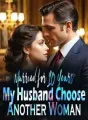 Married for 10 Years, My Husband Choose Another Woman cover