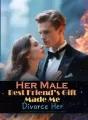Her Male Best Friend’s Gift Made Me Divorce Her cover