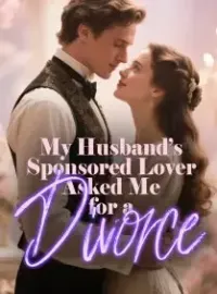 My Husband’s Sponsored Lover Asked Me for a Divorce