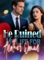 He Ruined My Life for Another Woman cover