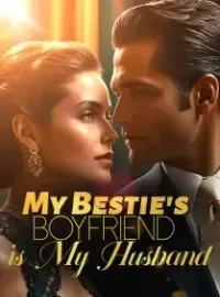 My Bestie's Boyfriend is My Husband