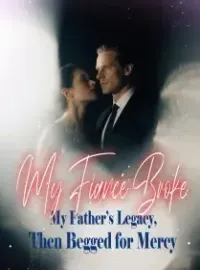 My Fiancé Broke My Father’s Legacy, Then Begged for Mercy