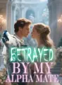 BETRAYED BY MY ALPHA MATE cover