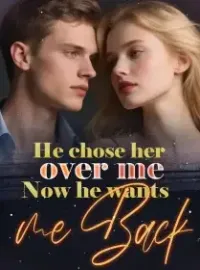 He chose her over me_ now he wants me back