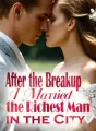 After the Breakup, I Married the Richest Man in the City cover