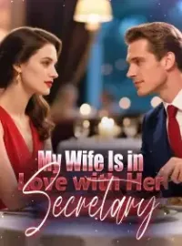 My Wife Is in Love with Her Secretary