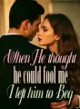 When He thought he could fool me, I left him to Beg cover