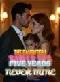 The Daughter I Raised for Five Years Was Never Mine cover