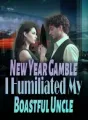 New Year Gamble; I Humiliated My Boastful Uncle cover