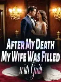 After My Death, My Wife Was Filled with Guilt
