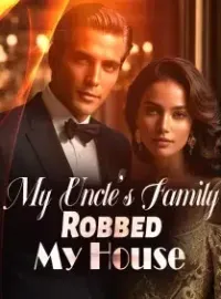 My Uncle's Family Robbed My House