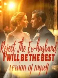 Reject The Ex-husband: I will be the best version of myself!