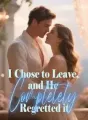 I Chose to Leave, and He Completely Regretted it cover
