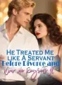 He Treated Me like A Servant Before Divorce and Now He Regrets It cover