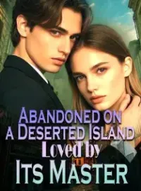 Abandoned on a Deserted Island, Loved by Its Master