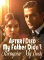 After I Died, My Father Didn't Recognize My Body cover
