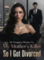 He Forged a Pardon for My Mother's Killer,So I got divorced. cover