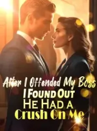 After I Offended My Boss, I Found Out He Had a Crush On Me