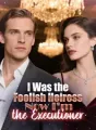 I Was the Foolish Heiress. Now I’m the Executioner cover
