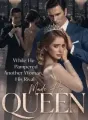 While He Pampered Another Woman, His Rival Made Her Queen cover