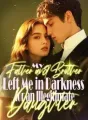 My Father and Brother Left Me in Darkness for an Illegitimate Daughter cover
