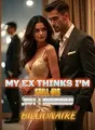 My Ex Thinks I'm Still His ,But I Married a Billionaire cover