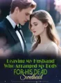 Leaving My Husband Who Arranged My Body for His Dead Sweetheart cover