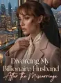 Divorcing My Billionaire Husband After the Miscarriage cover