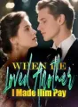 When He Loved Another, I Made Him Pay cover