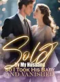Sold by My Husband,So I Took His Baby and Vanished cover