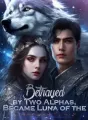 Betrayed by Two Alphas, Became Luna of the Strongest Pack cover