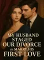 My Husband Staged Our Divorce to Marry His First Love cover