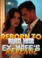 Reborn to Ruin Him The Ex-Wife's Revenge cover