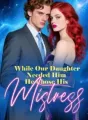While Our Daughter Needed Him, He Chose His Mistress cover