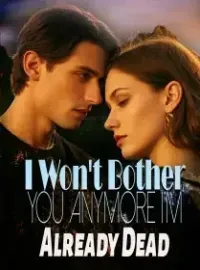 I Won't Bother You Anymore, I'm Already Dead
