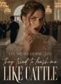 On My Wedding Day, They Tried to Leash Me Like Cattle cover