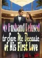 My Husband Refused to Save Me Because of His First Love cover