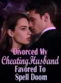 Divorced My Cheating Husband, Favored To Spell Doom cover
