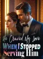 He Craved My Love When I Stopped Serving Him cover