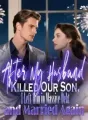 After My Husband Killed Our Son, I Left Him in Massive Debt and Married Again cover