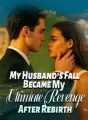 My Husband’s Fall Became My Ultimate Revenge After Rebirth cover
