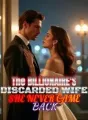 The Billionaire's Discarded Wife She Never Came Back cover