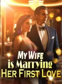 My Wife is Marrying Her First Love