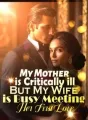 My Mother is Critically ill, But My Wife is Busy Meeting Her First Love cover